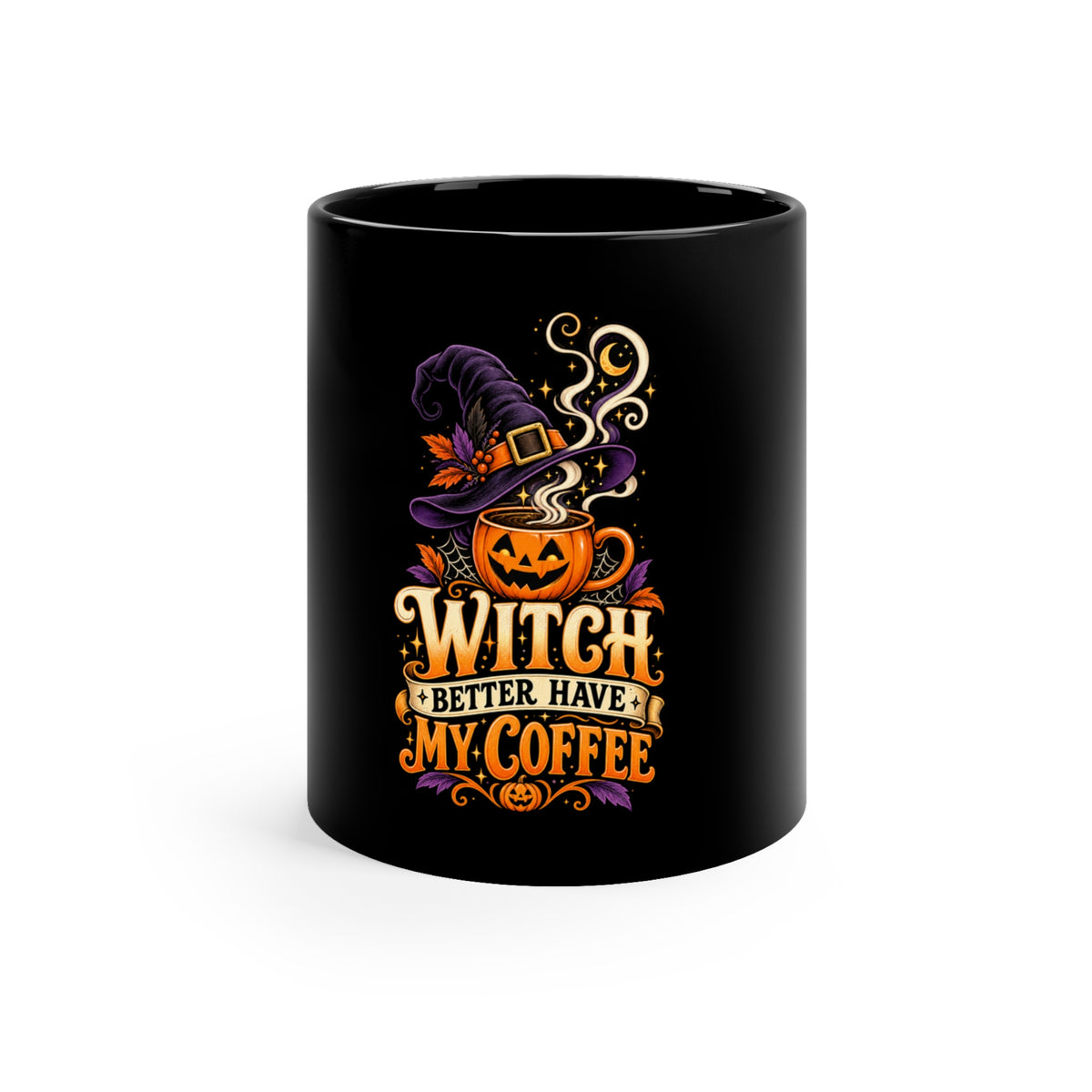 Witch Better Have My Coffee Mug, 11oz