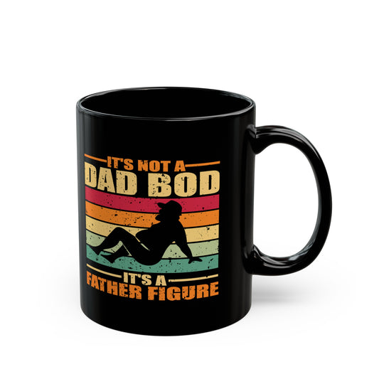It's Not a Dad Bod | Black Mug 11oz